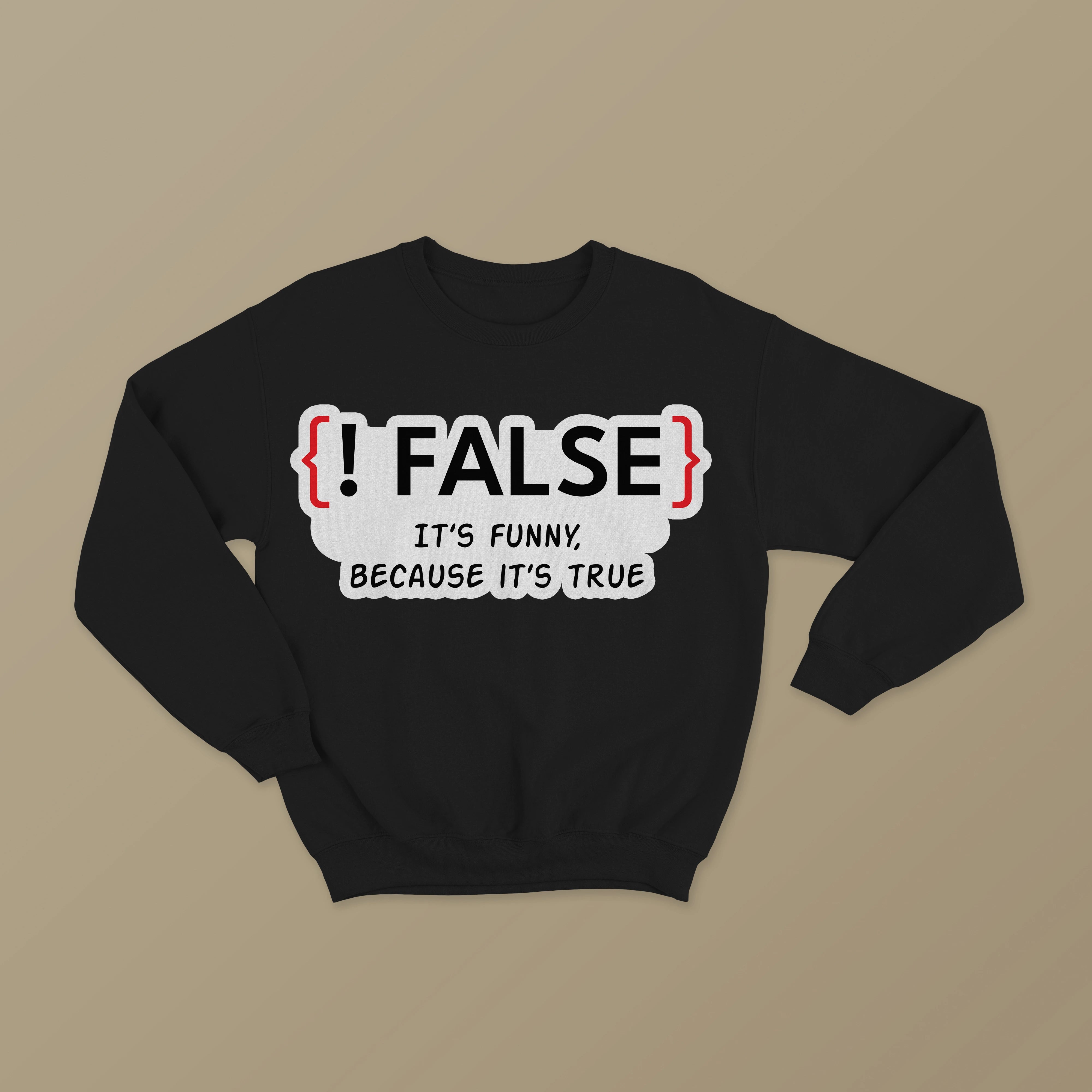 { ! False } Unisex Black Sweatshirt